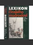 Lexikon čínského mudrosloví - Výbor z čínských přísloví a rčení, výroků, sentencí a slavných veršů [Čína] - náhled