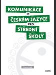 Komunikace v českém jazyce pro střední školy  - pracovní sešit - náhled