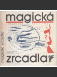 Magická zrcadla: antologie poetismu [poetismus - Nezval, Halas, Seifert, Holan, Teige, Fučík, E. F. Burian - básně verše poezie] - náhled