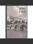 Němci a Češi - Sousedství ve střední Evropě, jeho význam a proměny (Symbióza, katastrofa, nové cesty) - náhled