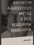 Archetyp a gnostický mýtus v díle Vladimíra Nabokova - náhled
