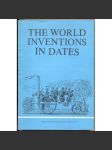 The World Inventions in Dates ["Světové vynálezy v datech"; dějiny vědy, techniky; věda; technika; vědecké objevy] - náhled
