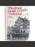 Pražské domy vyprávějí I. [dějiny a příběhy pražských domů - Praha Malá Strana a Staré Město] - náhled