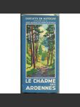 Le Charme des Ardennes. Circuits en autocar [Ardeny; průvodce; autoprůvodce; Belgie; Francie] - náhled