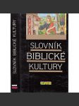 Slovník biblické kultury [výklad pojmů z Bible, křesťanství, judaismus, náboženství, liturgie, Starý a Nový Zákon] - náhled