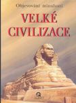 Velké civilizace - objevování minulosti - náhled