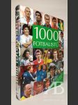 1000 fotbalistů. Nejlepší hráči všech dob - náhled