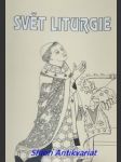 Svět liturgie - slovník základní církevní terminologie - šidlovský evermod gejza, o. praem. - náhled