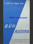 Bůh - rodina - osmero řečí, které měl při náboženském týdnu v chrámu panny marie před týdnem v praze l.p. 1934 - urban jan evangelista - náhled