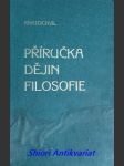 Příručka dějin filosofie ( otisk iii. oddílu " rukověti filosofie " ) - kratochvil josef - náhled