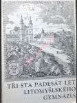 Almanach tři sta padesát let gymnázia litomyšl - kolektiv autorů - náhled