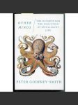 Other Minds. The Octopus and the Evolution of Intelligent Life [filozofie vědy, dějiny vědy, evoluce, evoluční biologie, podmořská biologie, chobotnice] - náhled