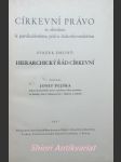 Církevní právo se zřetelem k partikulárnímu právu československému - svazek druhý - hierarchický řád církevní - pejška josef c. ss. r. - náhled