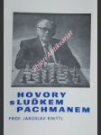 Hovory s luďkem pachmanem - uskutečněné v bohuslavicích nad metují 20.4. 1990 - knittl jaroslav - náhled