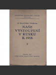 Naše vystoupení v Rusku r. 1918 [legie, legionáři na Sibiři] - náhled