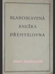 Blahoslavená anežka přemyslovna - krátký životopis, písně a pobožnost - náhled