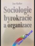 Sociologie byrokracie a organizace - keller jan - náhled