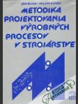 Metodika projektovania výrobných procesov v strojárstve - náhled