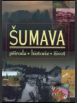 Šumava – příroda, historie, život - náhled