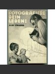 Fotografiere dein Leben: Ein Buch über die Kunst und das Vergnügen zu fotografieren [Vyfoť svůj život. Kniha o umění a potěšení z fotografování; fotografie, příručky] - náhled