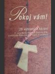 POKOJ VÁM ! 20 vybraných kázání - DOHNAL Jan Maria Vianney OFM, provinciál Řádu menších bratří, františkánů - náhled