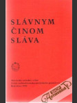 Slávnym činom sláva - náhled