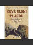 Když sloni pláčou. Emocionální svět a citový život zvířat (zvířata, příroda, psychologie) - náhled