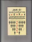 Jak si navzájem lépe porozumíme (Kapitoly z psychologie sociální komunikace) - náhled