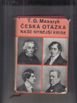 Česká otázka (Snahy a tužby národního obrození) / Naše nynější krise (Pád strany staročeské a počátkové směrů nových) - náhled