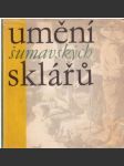 Umění šumavských sklářů - náhled