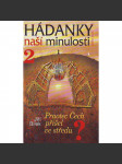 Hádanky naší minulosti 2: Praotec Čech přišel ve středu? (historie, archeologie, stěhování národů) - náhled