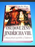 Osudové ženy Jindřicha VIII. - Vrtkavá přízeň největšího z Tudorovců - náhled