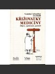 Křižovatky medicíny. Objevy, společnost, pacienti (zdraví, rozhovory) - náhled