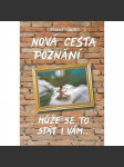 Nová cesta poznání. Může se to stát i vám... (esoterika, okultismus, podpis autora) - náhled