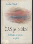 Čas je blízko ! Biblické proroctví se plní - náhled