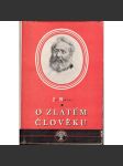 O zlatém člověku (edice: Knižnice krásné prózy, sv 8) [povídky Jan Neruda, mj. i Týden v tichém domě, Malostranské figurky, Rozpomínky z dětství, Trhani] - náhled