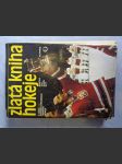 Zlatá kniha hokeje : z dějin československého ledního hokeje - náhled