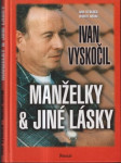 Ivan Vyskočil - Manželky a jiné lásky - náhled