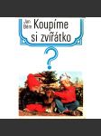 Koupíme si zvířátko? (edice: Pomocné knihy pro žáky, Knižnice Škola mladých biologů (příroda, zvířata, chovatelství] - náhled