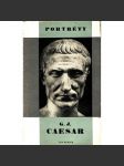 G. J. Caesar (edice: Portréty, sv. 4) [Gaius Julius Caesar, životopis, Římská říše, antika, politika] - náhled