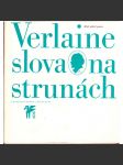 Slova na strunách [Klub přátel poezie] [Paul Verlaine - verše, básně, prokletí básníci] (Saturnské básně, Galantní slavnosti, Dobrá píseň, Romance beze slov, Moudrost, Poslední básně) bez desky - náhled