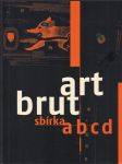 Art Brut: Sbírka abcd - náhled