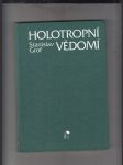 Holotropní vědomí. Tři úrovně lidského vědomí, formující naše životy - náhled