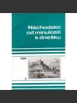 Náchodsko od minulosti k dnešku (edice: Vlastivědný sborník muzeí náchodského okresu, sv. 3) [Náchod, Česká Skalice, architektura, archeologie] - náhled