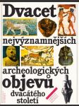 Dvacet nejvýznamnějších archeologických objevů dvacátého století - náhled