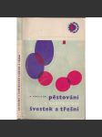 Pěstování a zužitkování švestek a třešní [sadařství, švestky, třešně, slívy, slivoň, zavařování aj.] - náhled