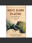 Když sloni pláčou. Emocionální svět a citový život zvířat (příroda, zvířata, psychologie, slon) - náhled