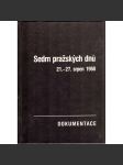 Sedm pražských dnů 21.-27. srpen 1968. Dokumentace (Invaze 1968, Československo, politika, SSSR) - náhled