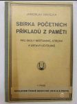 Sbírka početních příkladů z paměti: Pro školy měšťanské, střední a ústavy učitelství - náhled