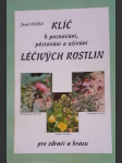 Klíč k poznávání, pěstování a užívání léčivých rostlin  / pro zdraví a krásu / - náhled